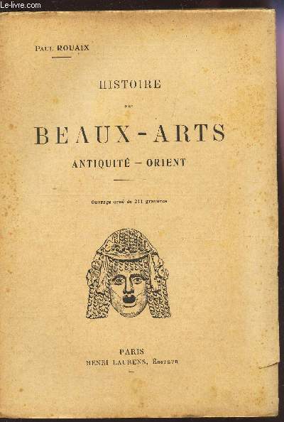 HISTOIRE DES BEAUX-ARTS - ANTIQUITE - ORIENT.