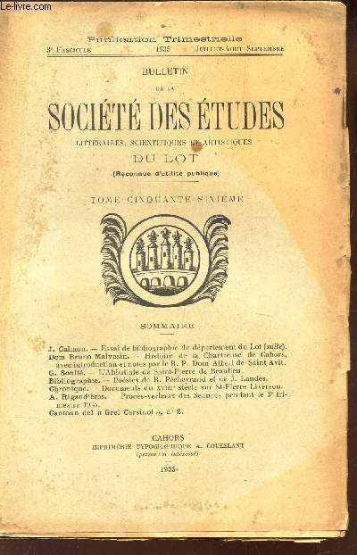 BULLETIN TRIMESTRIEL DE LA SOCIETE DES ETUDES - TOME 56e - 3e fascicule - juil-aout-sept 1935/ Essai de bibliographie du departement du Lot (suite) - Histoire de la Chatreuse de Cahors, avec introduction et notes par le R.P. Dom Albert de Saint Avit ....