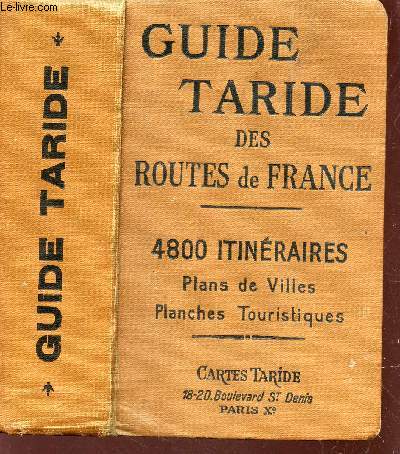 GUIDE TARIDE DES ROUTES DE FRANCE - 4800 ITINERAIRES - PLANS DE VILLES - PLANCHES TOURISTIQUES