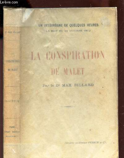LA CONSPIRATION DE MALET / UN INTEEREGNE DE QUELQUES HEURES - LA NUIT DU 23 OCTOBRE 1812.