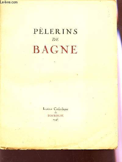 PELERINS DE BAGNE / MICHEL - COMPIEGNE - NEUENGAMME - TERESIN - BREZANY.
