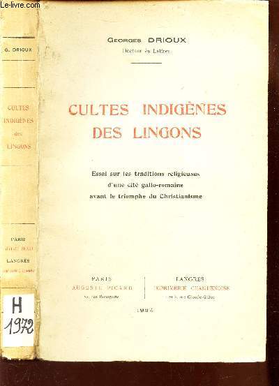 CULTES INDIGENES DES LINGONS - Essai sur les traditions religieuses d'une cit gallo-romaine avant le triomphe du christianisme.