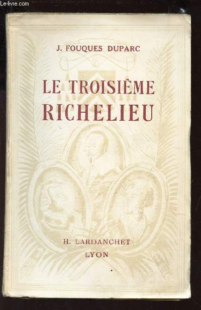 LE TROISIEME RICHELIEU - LIBERATUER DU TERITOIRE EN 1815