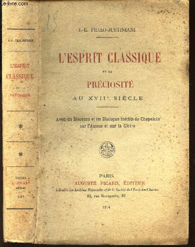 L'ESPRIT CLASSIQUE ET LA PRECIOCISTE AU XVIIe SIECLE - Avec un discours et un dialogue inedits de Chapelain sur l'Amour et sur la gloire.