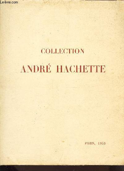 COLLECTION ANDRE HACHETTE - Manuscrits du XIIe au XVIe siecle - Miniature - iomprims des XVe et XVIe siecles - Riches reliures armories.