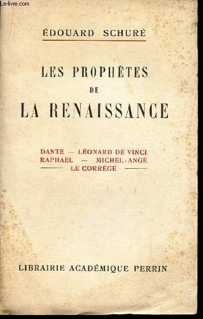 LES PROPHETES DE LA RENAISSANCE - Dante - Leonard de Vinci - Raphael - Michel-Ange Le correge