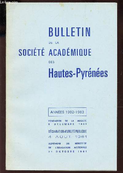 BULLETIN DE LA SOCIETE ACADEMIQUE DES HAUTES-PYRENEES - ANNEES 1982-1983 / ACTES DE LA SOCIETE ACADEMEIQUE etc...