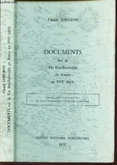 DOCUMENTS SUR LA VIE INTELLECTUELLE EN FOREZ AU XVIe SIECLE