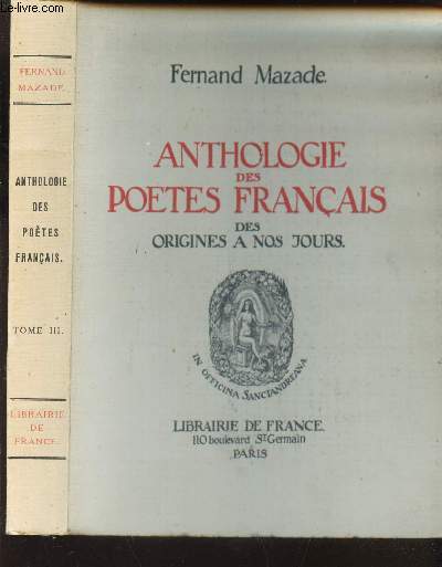 ANTHOLOGIE DES POETES FRANCAIS DES ORIGINES A NOS JOURS - TOME III.