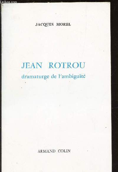 JEAN ROTROU, DRAMATURGE DE L'AMBIGUITE