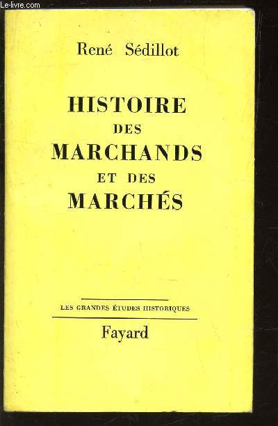 HISTOIRE DES MARCHANDS ET DES MARCHES / LES GRANDES ETUDES HISTORIQUES.