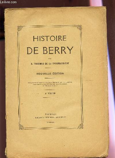 HISTOIRE DE BERRY / 4e VOLUME / NOUVELLE EDITION