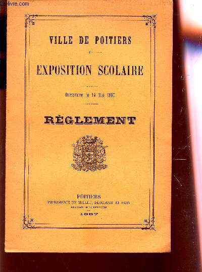 EXPOSITION SCOLAIRE - OUVERTURE LE 14 MAI 1887 - REGLEMENT.