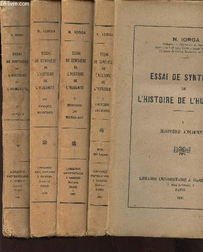 ESSAI DE SYNTHESE DE L'HISTOIRE DE L'HUMANITE - EN 4 VOLUMES / 1. Histoire ancienne; 2. Histoire du Moyen-Age; 3. Epoque moderne; 4. Epoque contemporaine.