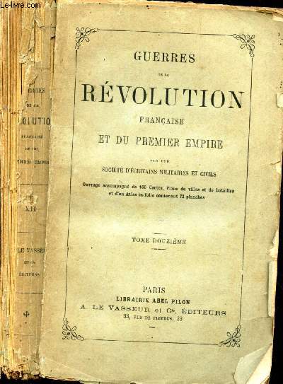 GUERRES DE LA REVOLUTION FRANCAISE ET DU PREMIER EMPIRE - TOME DOUZIEME / 5e COALITION - GUERRE D'ALLEMAGNE, D'ITALIE, D'ESPAGNE, DE FRANCE , DES ANTILLES; GUERRE DE LA MER DES INDES.