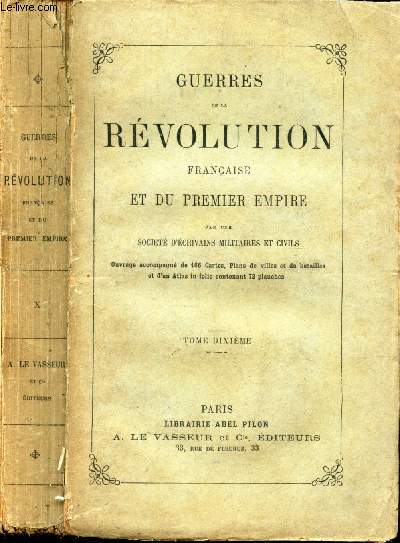 GUERRES DE LA REVOLUTION FRANCAISE ET DU PREMIER EMPIRE - TOME DIXIEME / LIVRES 5e; 6e, 7e