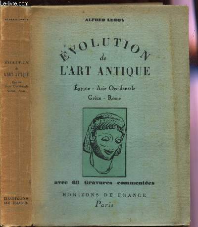 EVOLUTION DE L'ART ANTIQUE - Egypte - Asie Occidentale - Grece - Rome.