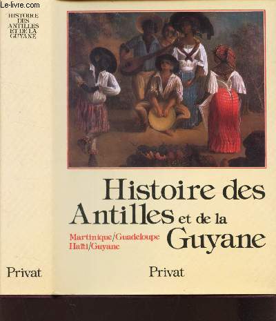 HISTOIRE DES ANTILLES DET DE LA GUYANE / MArtinique - Guadeloupe -Hati - Guyane.