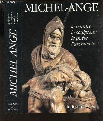 MICHEL-ANGE - Le peintre - Le sculteur - Le poete - L'architecte