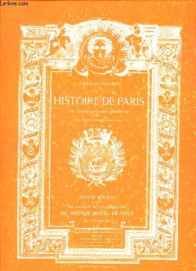 HISTOIRE DE PARIS - ses transformations successives, avec vignettes, chromo et eaux-fortes. Souvenir de l'inauguration de l'htel de ville le 13 juillet 1882. P., J.