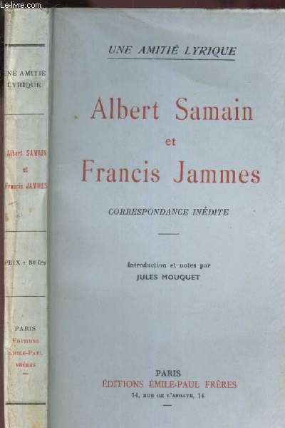 ALBERT SAMAIN ET FRANCIS JAMMES - CORRESPONDANCE INEDITE / UNE AMITIE LYRIQUE.