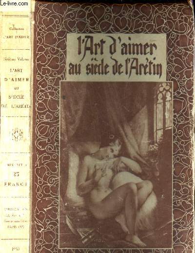 L'ART D'AIMER AU XVIe SIECLE - DE PETRARQUE  L'ARETIN / COLLECTION 