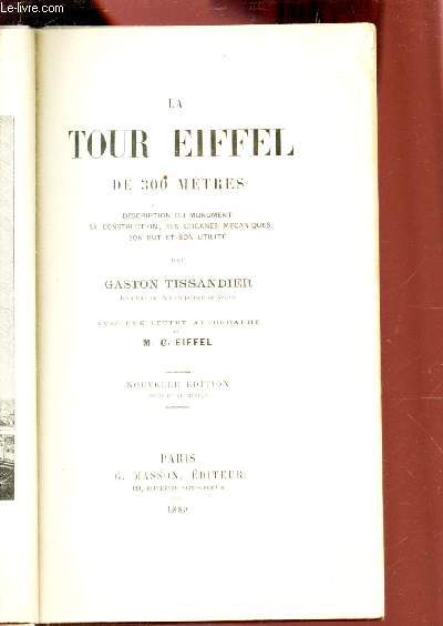 LA TOUR EIFFEL DE 300 METRES - Description du monument, sa construction, ses organes mcaniques, son but et son utilit.