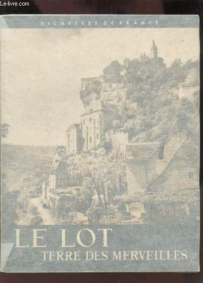 LE LOT - TERRE DES MERVEILLES / (EN QUERCY) - COLLECTION 