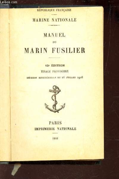 MANUEL DU MARIN FUSILIER / 12e EDITION - TIRAGE PROVISOIRE - decision ministerielle du 26 juillet 1916.