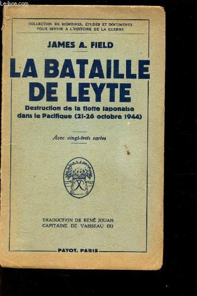 LA BATAILLE DE LEYTE - Destruction de la flotte japonaise dans le pacifique (21-26 octobre 1944) / 
