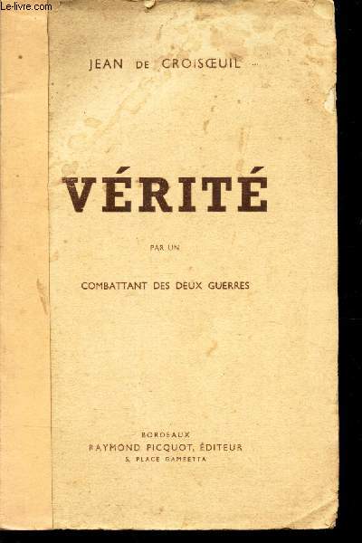 VERITE PAR UN COMBATTANT DES DEUX GUERRES / 2e EDITION - OCTOBRE 1941