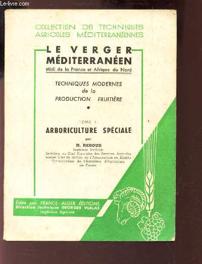 ARBORICULTURE SPECIALE - TOME II / LE VERGER MEDITERRANEEN - midi de la France et Afrique du Nord / Collection des techniques agricoles mediterranennes.