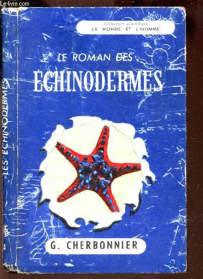 LE ROMAN DES ECHINODERMES / COLLECTION SCIENTIFIQUE 