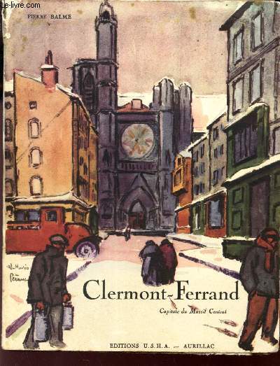 CLEMERMONT-FERRANT , CAPITALE DU MASSIF CENTRAL /
