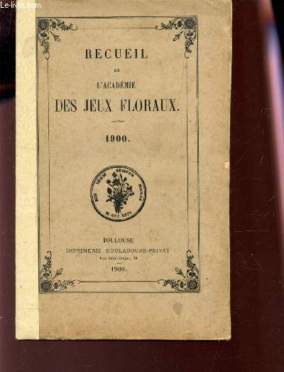 RECUEIL DE L'ACADEMIE DES JEUX FLORAUX - 1900
