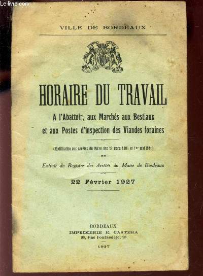 HORAIRE DU TRAVAIL a l'abattoir, aux marchs aux bestiaux et aux postes d'inspection des viandes foraines - extrait du registre des arrets du Maire de Bordeaux - 22 fevrier 1927 / VILLE DE BORDEAUX