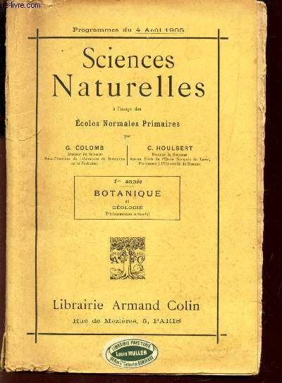 SCIENCES NATURELLES - 1ere ANNEE - BOTANIQUE ET GEOLOGIE (phnomenes actuels) / Programme du 4 aout 1905 - a l'usage des coles normales primaires.