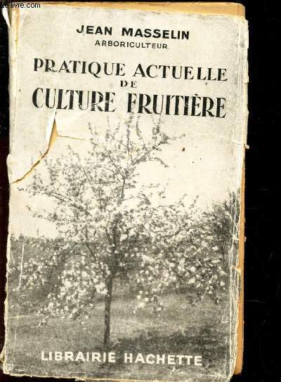 PRATIQUE ACTUELLE DE CULTURE FRUITIERE - création et exploitation de vergers rustiques de rapport / 2e EDITION (1942).