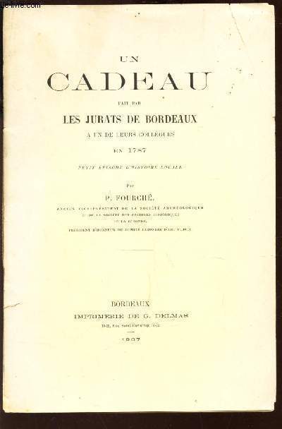 UN CADEAU FAIT PAR LES JURATS DE BORDEAUX A UN DE LEURS COLLEGUES EN 1787 - PETITE EPISODE D'HISTOIRE LOCALE