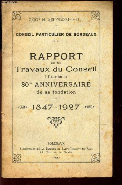 RAPPORT SUR LES TRAVAUX DU CONSEIL A L'OCCASION DU 80eme ANNIVERSAIRE DE SA FONDATION - 1847-1927