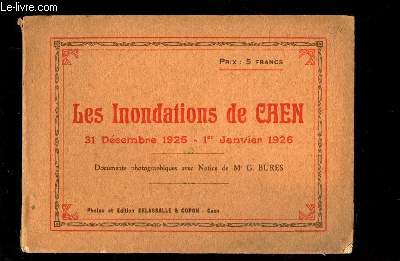 LES INONDATIOS DE CAEN 31 DECEMBRE 1925 - 1er JANVIER 1926