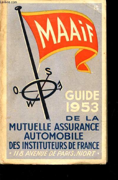 MAAIF - GUIDE 1953 - DE LA MUTUELLE ASSURANCE AUTOMOBILE DES INSTITUTEURS DE FRANCE + GUIDE TOURISTIQUE 1953 COTE D'AZUR CORSE UVRAGE REVERSIBLE)