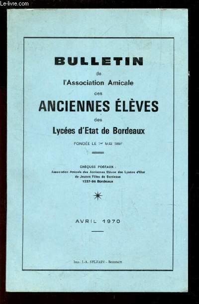 BULLETIN DE L'ASSOCIATION AMICALE DES ANCIENNES ELEVES DES LYCEES D'ETAT DE BORDEAUX - AVRIL 1970