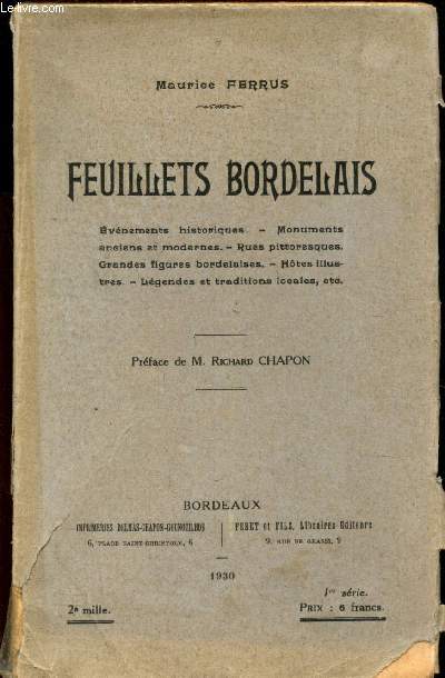 FEUILLETS BORDELAIS - Evenements historiques - Monuments anciens et modernes - Rues pittoresques - Grandes figures bordelaises - Hotes illustres - Legendes et traditions loeales etc... - 1ere SERIE.