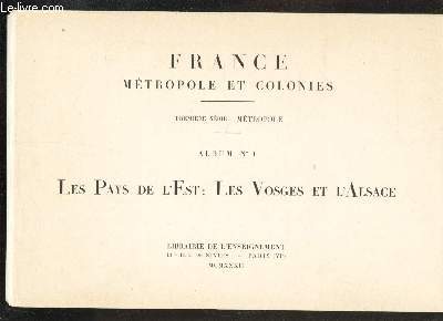 FRANCE METROPOLE ET COLONIES / PREMIERE SERIE : METROPOLE / ALBUM N1 : LES PAYS DE L'EST : LES VOSGES ET L'ALSACE / 20 PHOTOGRAPHIES MONOCHROMES COLLATIONNEES
