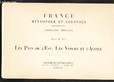 FRANCE METROPOLE ET COLONIES / PREMIERE SERIE : METROPOLE / ALBUM N1 : LES PAYS DE L'EST : LES VOSGES ET L'ALSACE / 20 PHOTOGRAPHIES MONOCHROMES COLLATIONNEES