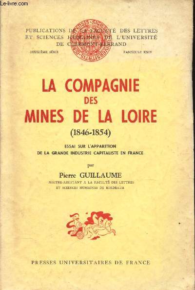 LA COMPAGNIE DES MINES DE LA LOIRE - (1846-1854) / essai sur l'apparition de la grande industrie capitaliste en France / Publications de la Facult des lettres et sciences humaines de l