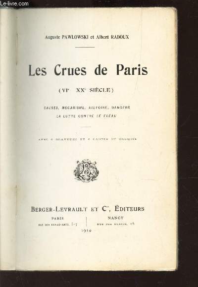LES CRUES DE PARIS (VIe - XXe SIECLE) - Causes, Mcanisme, Histoire, Dangers, La Lutte Contre Le Flau.