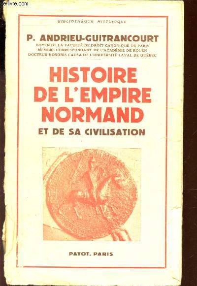 HISTOIRE DE L'EMPIRE NORMAND ET DE SA CIVILISATION / BIBLIOTHEQUE HISTORIQUE
