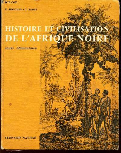 HISTOIRE ET CIVILISATION DE L'AFRIQUE NOIRE - COURS ELEMENTAIRE des Ecoles africianes d'expression francaise